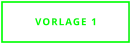 VORLAGE 1