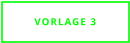 VORLAGE 3